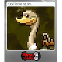 OSTRICH SLUG (Foil)