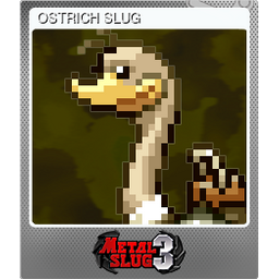 OSTRICH SLUG (Foil)