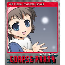 We Have Invisible Bowls (Foil)