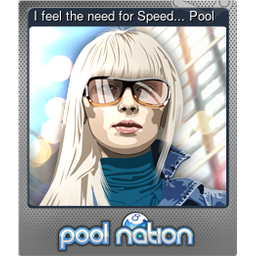 I feel the need for Speed... Pool (Foil)