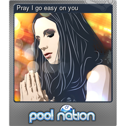 Pray I go easy on you (Foil)