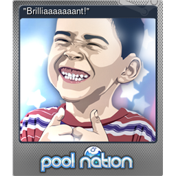 "Brilliaaaaaaant!" (Foil)