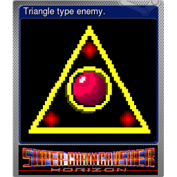 Triangle type enemy. (Foil)