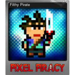 Filthy Pirate (Foil)