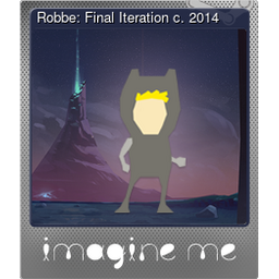 Robbe: Final Iteration c. 2014 (Foil)