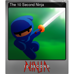 The 10 Second Ninja (Foil)