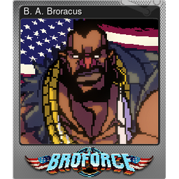 B. A. Broracus (Foil)