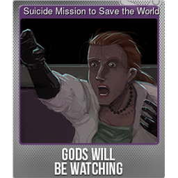 Suicide Mission to Save the World (Foil Trading Card)