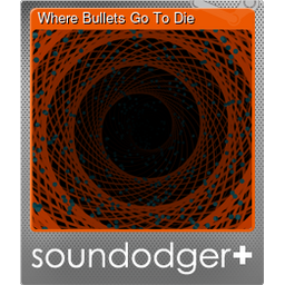 Where Bullets Go To Die (Foil)