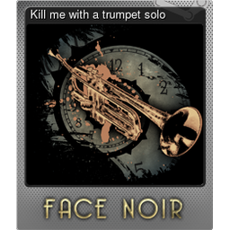 Kill me with a trumpet solo (Foil)