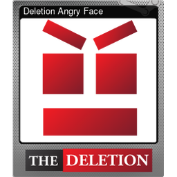 Deletion Angry Face (Foil)
