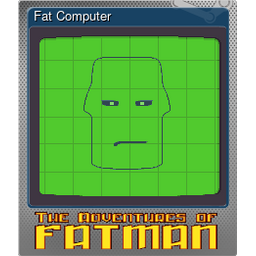 Fat Computer (Foil)