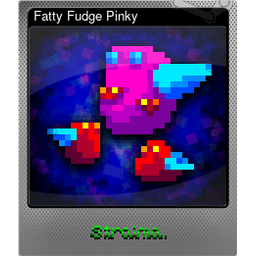 Fatty Fudge Pinky (Foil)