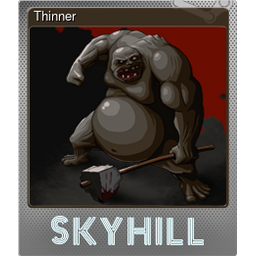 Thinner (Foil Trading Card)