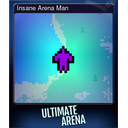 Insane Arena Man