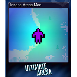 Insane Arena Man