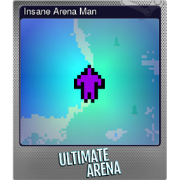 Insane Arena Man (Foil)