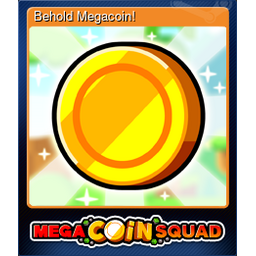 Behold Megacoin!