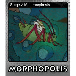 Stage 2 Metamorphosis (Foil)