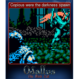 Copious were the darkness spawn