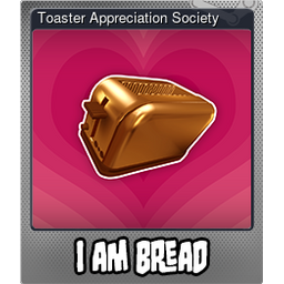 Toaster Appreciation Society (Foil)