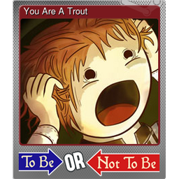 You Are A Trout (Foil)