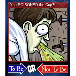 You POISONED the Cup?!