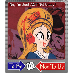 No, Im Just ACTING Crazy! (Foil)