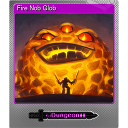 Fire Nob Glob (Foil)