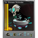Dr. Shmeev Schmobs (Foil)