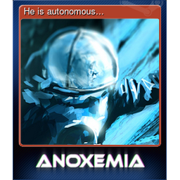 He is autonomous...