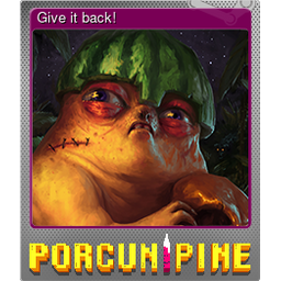 Give it back! (Foil Trading Card)