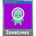 The Lazy Card (Foil)