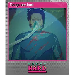 Drugs are bad (Foil)