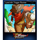 Land 4th Trigger Runner