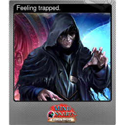 Feeling trapped. (Foil)