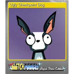 Ugly Checkpoint Dog (Foil)