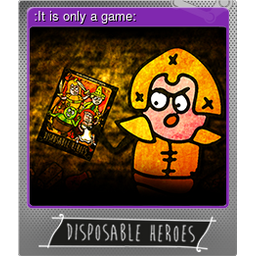 :It is only a game: (Foil)