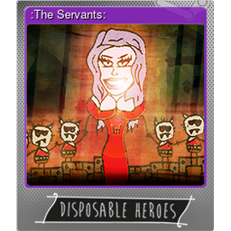 :The Servants: (Foil)