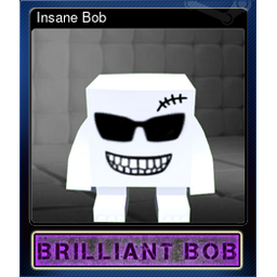 Insane Bob