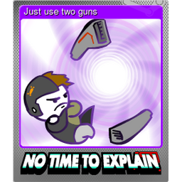 Just use two guns (Foil)