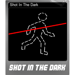 Shot In The Dark (Foil)