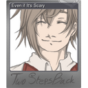 Even if Its Scary (Foil)