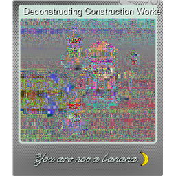 Deconstructing Construction Worker (Foil)