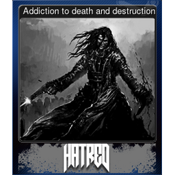 Addiction to death and destruction