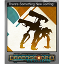 Theres Something New Coming (Foil)