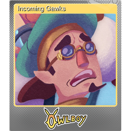 Incoming Gawks (Foil)