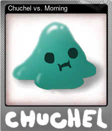 Old Version - Card 1 of 8 - Chuchel vs. Morning