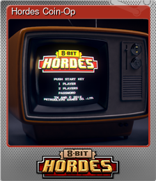 Series 1 - Card 8 of 8 - Hordes Coin-Op