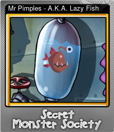 Series 1 - Card 1 of 8 - Mr Pimples - A.K.A. Lazy Fish